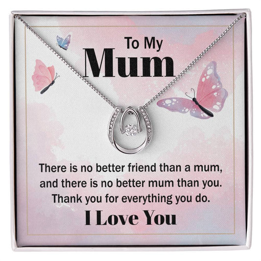 Lucky in Love for Mom - There Is No Better Friend Than A Mum