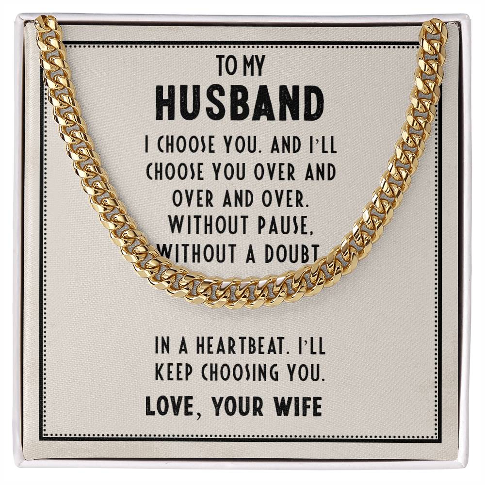 Cuban Link Chain for Husband - In A Heartbeat. I'll Keep Choosing You