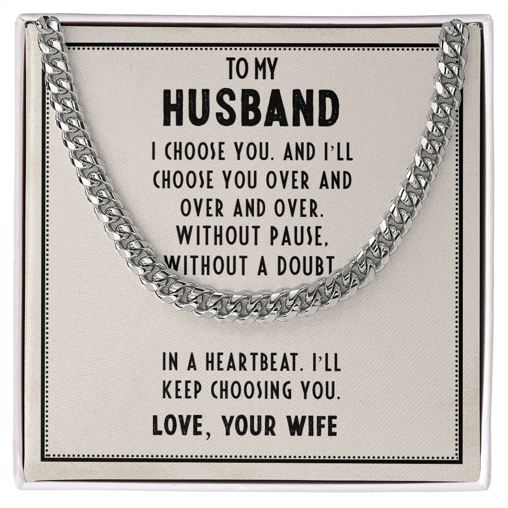 Cuban Link Chain for Husband - In A Heartbeat. I'll Keep Choosing You