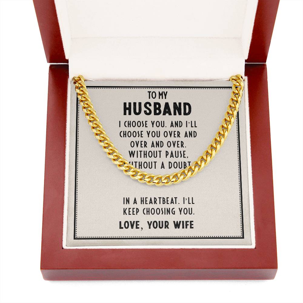 Cuban Link Chain for Husband - In A Heartbeat. I'll Keep Choosing You