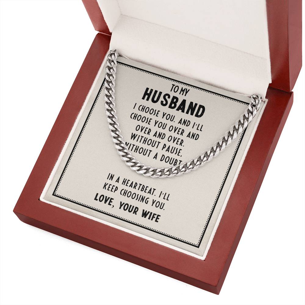Cuban Link Chain for Husband - In A Heartbeat. I'll Keep Choosing You