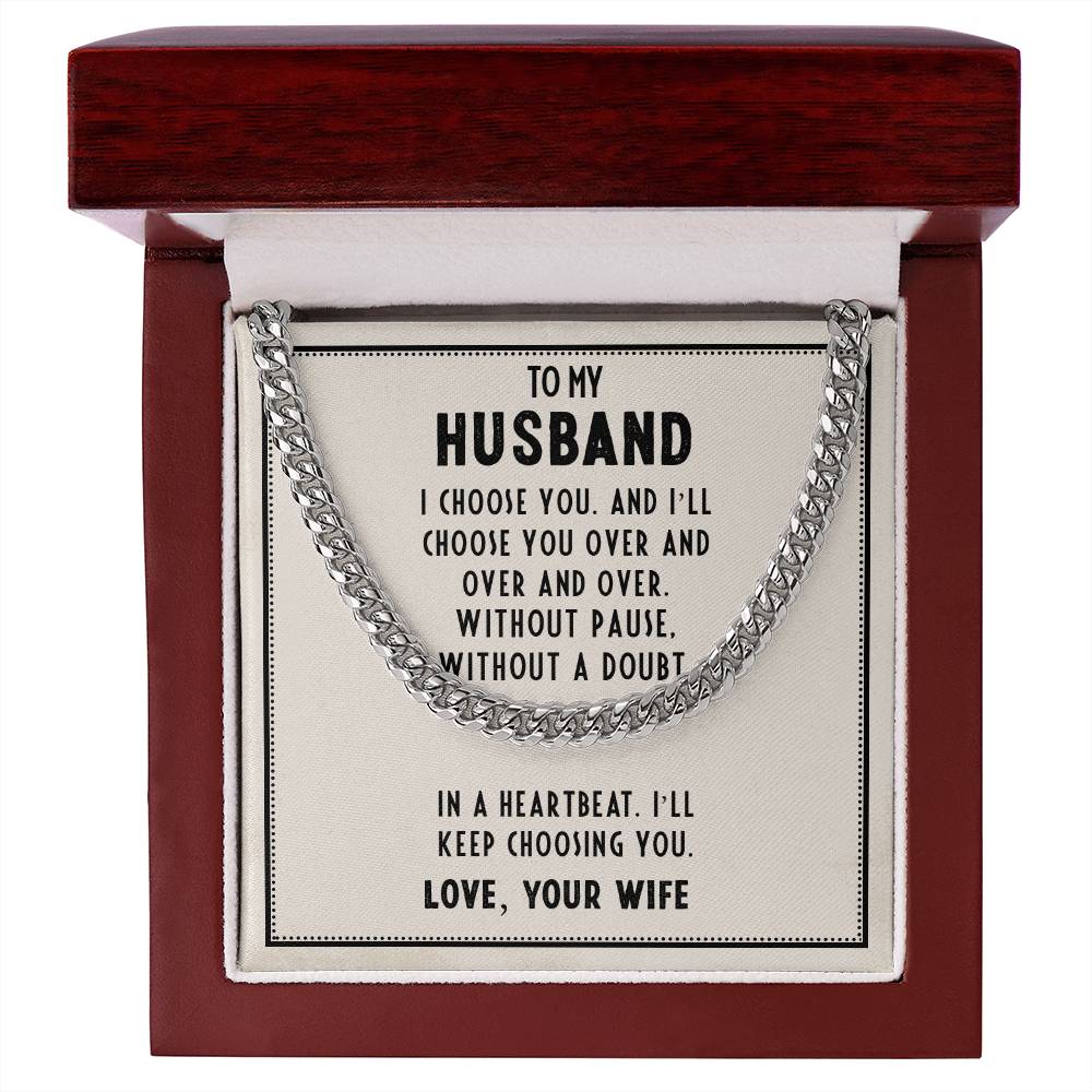 Cuban Link Chain for Husband - In A Heartbeat. I'll Keep Choosing You