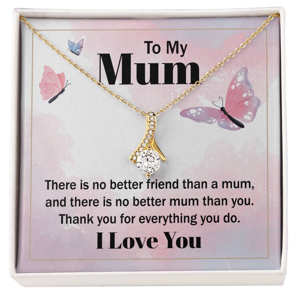 Alluring Beauty for Mom - There Is No Better Friend Than A Mum