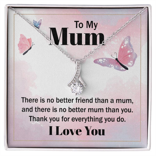 Alluring Beauty for Mom - There Is No Better Friend Than A Mum