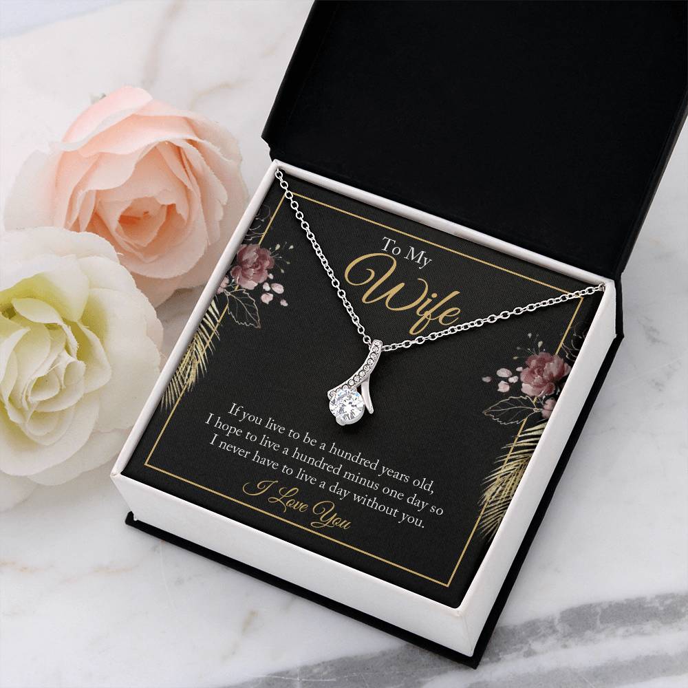 Alluring Beauty for Wife - If You Live To Be A Hundred Years Old