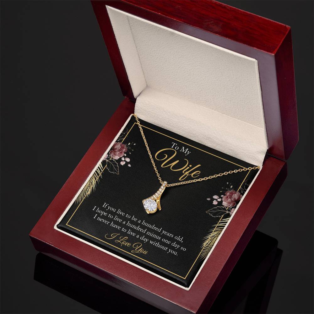 Alluring Beauty for Wife - If You Live To Be A Hundred Years Old