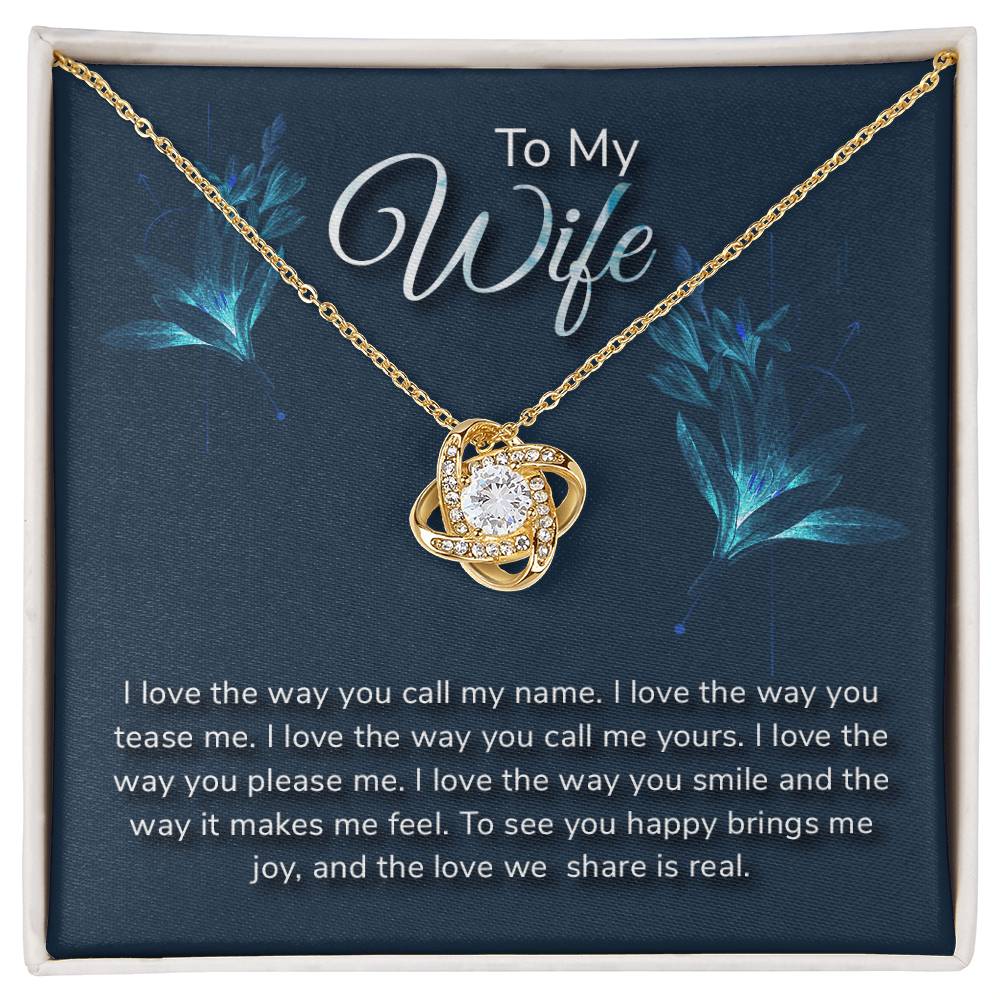 Love Knot for Wife - I Love The Way You…