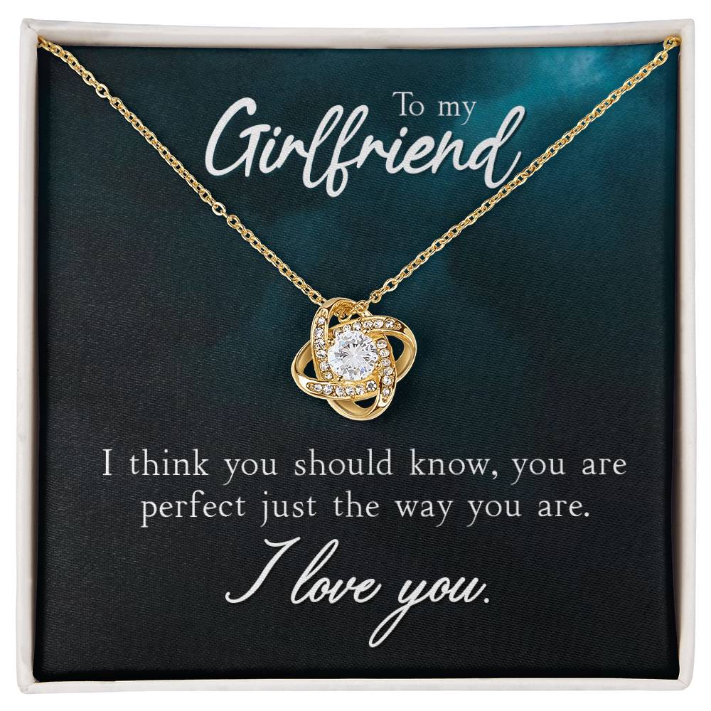 Love Knot for Girlfriend - You Are Perfect Just The Way You Are
