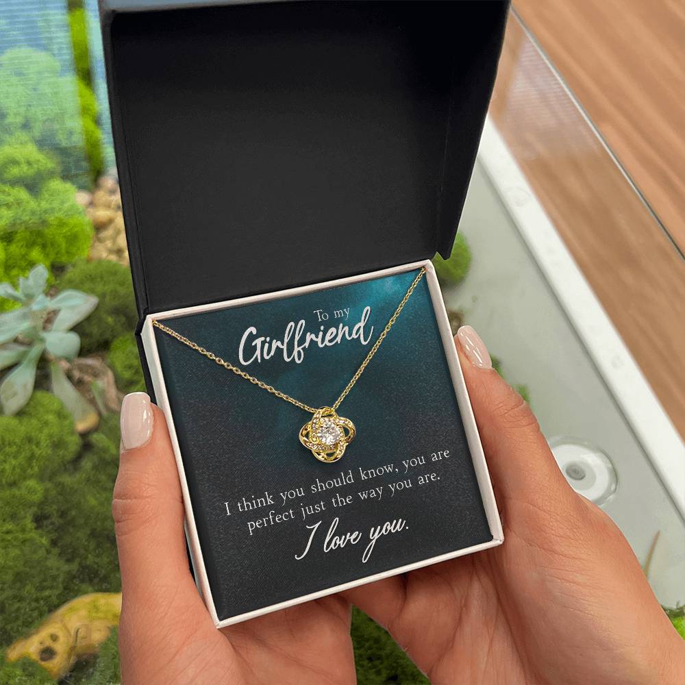 Love Knot for Girlfriend - You Are Perfect Just The Way You Are