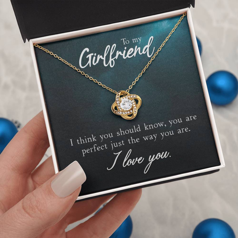 Love Knot for Girlfriend - You Are Perfect Just The Way You Are