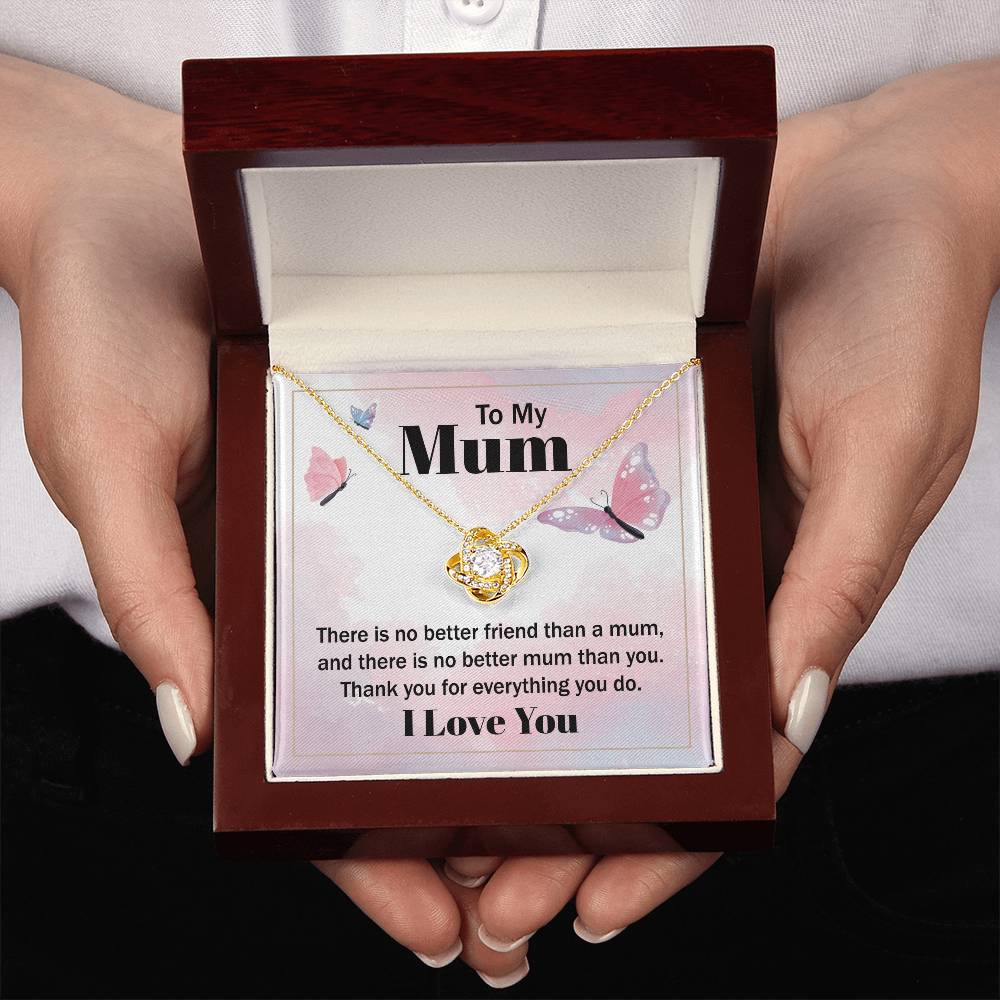 Love Knot for Mom - There Is No Better Friend Than A Mum