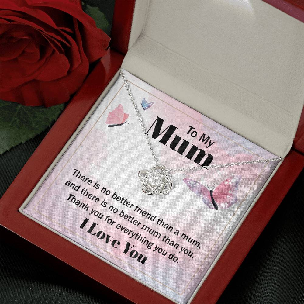 Love Knot for Mom - There Is No Better Friend Than A Mum