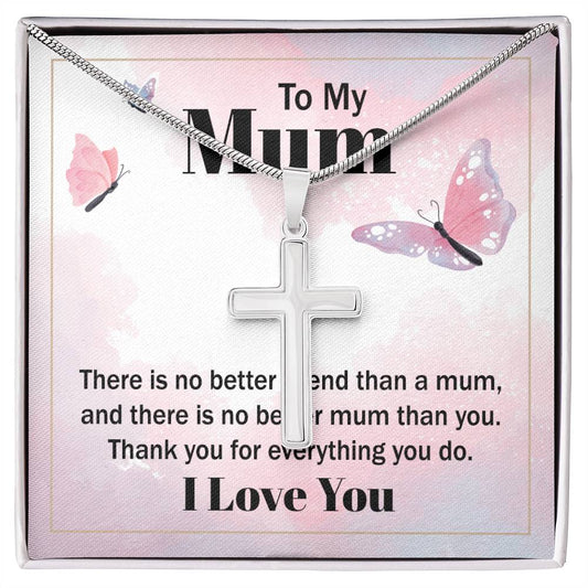Stainless Cross for Mom - There Is No Better Friend Than A Mum