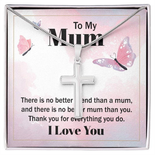Stainless Cross for Mom - There Is No Better Friend Than A Mum